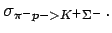 $\displaystyle \sigma_{\pi^{-} p -> K^{+} \Sigma^-}  .$