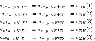 \begin{eqnarray*}
\sigma_{\pi^{-} n -> K^{0} \Sigma^{-}} &=\sigma_{\pi^{+} p -> ...
...igma_{\pi^{-} p -> K^{0} \Sigma^0}&=\sigma_{\Sigma \, K}(3) \, .
\end{eqnarray*}