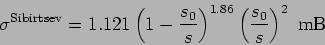\begin{displaymath}
\sigma^{\mathrm{Sibirtsev}}=1.121 \left(1-\frac{s_0}{s}\right)^{1.86} \left(\frac{s_0}{s}\right)^2  \mathrm{mB}
\end{displaymath}