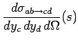 $\displaystyle \frac{d\sigma_{a b \rightarrow c d}}{dy_c\, dy_d\, d\Omega}(s)$