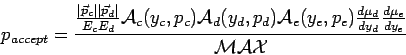 \begin{displaymath}
p_{accept}= \frac{\frac{\left\vert\vec{p}_{c}\right\vert \le...
...},p_e) \frac{d\mu_d}{dy_d} \frac{d\mu_e}{dy_e}}{\mathcal{MAX}}
\end{displaymath}