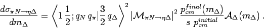 \begin{eqnarray*}
\frac{d\sigma_{\pi N \rightarrow \eta \Delta}}{dm_{\Delta}}=\l...
...lta})}{s p^{initial}_{cm}} \mathcal{A}_{\Delta}(m_{\Delta})   .
\end{eqnarray*}